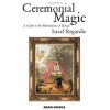 Ceremonial Magic: A Guide to the Mechanisms of Ritual