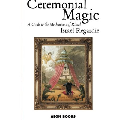 Ceremonial Magic: A Guide to the Mechanisms of Ritual