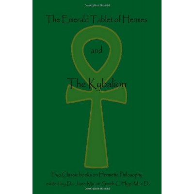 The Emerald Tablet Of  Hermes & The Kybalion: Two Classic Bookson Hermetic Philosophy