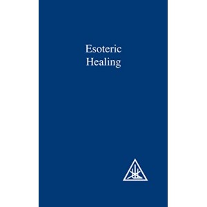 Esoteric Healing (A Treatise on the Seven Rays)