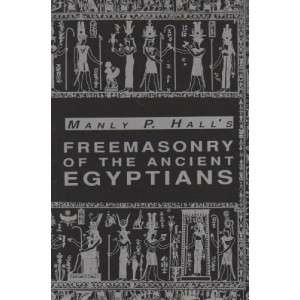 Freemasonry of the Ancient Egyptians Freemasonry of the Ancient Egyptians
