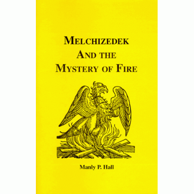Melchizedek and the Mystery of Fire (Adept Series)