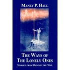 The Ways of the Lonely Ones: A Collection of Mystical Allegories