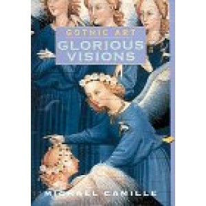 Gothic Art: Glorious Visions Gothic Art: Glorious Visions