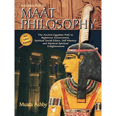 Inroduction to Maat Philosophy (Spiritual Enlightenment Through the Path of Virtue)