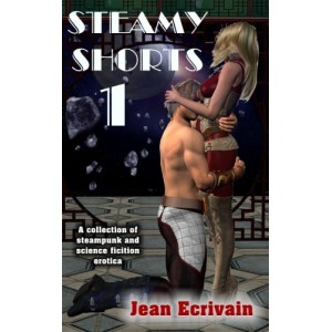 Steamy Shorts 1: A collection of Steampunk and Science Fiction Erotica short fiction (Volume 1) Steamy Shorts 1: A collection of Steampunk and Science Fiction Erotica short fiction (Volume 1)