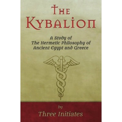 The Kybalion: A Study of The Hermetic Philosophy of Ancient Egypt and Greece