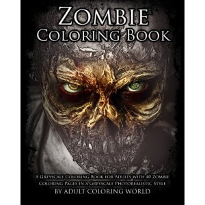 Zombie Coloring Book: A Greyscale Coloring Book for Adults with 40 Zombie Coloring Pages in a Greyscale Photorealistic Style (Greyscale Coloring Bo...