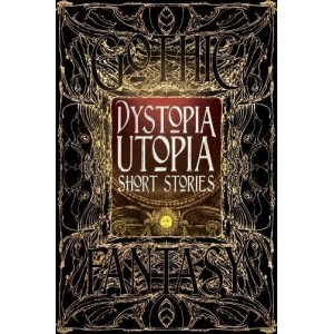 Dystopia Utopia Short Stories (Gothic Fantasy) Dystopia Utopia Short Stories (Gothic Fantasy)