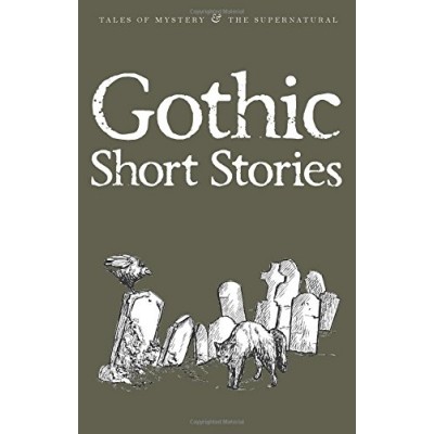 Gothic Short Stories (Tales of Mystery & the Supernatural)