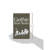 Gothic Short Stories (Tales of Mystery & the Supernatural)
