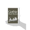 Gothic Short Stories (Tales of Mystery & the Supernatural)