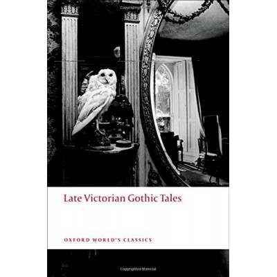 Late Victorian Gothic Tales (Oxford World's Classics)