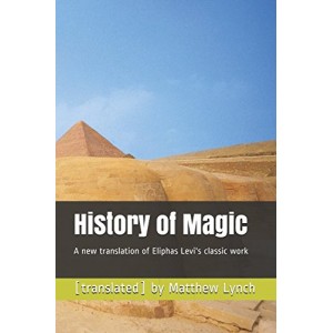 History of Magic: A new translation of Eliphas Levi's classic work