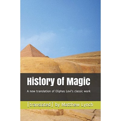 History of Magic: A new translation of Eliphas Levi's classic work