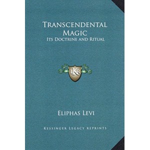 Transcendental Magic: Its Doctrine and Ritual Transcendental Magic: Its Doctrine and Ritual