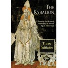 The Kybalion: A Study of The Hermetic Philosophy of Ancient Egypt and Greece