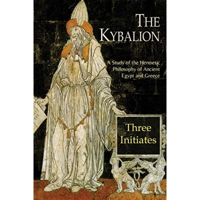 The Kybalion: A Study of The Hermetic Philosophy of Ancient Egypt and Greece