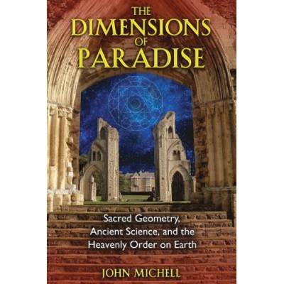 The Dimensions of Paradise: Sacred Geometry, Ancient Science, and the Heavenly Order on Earth