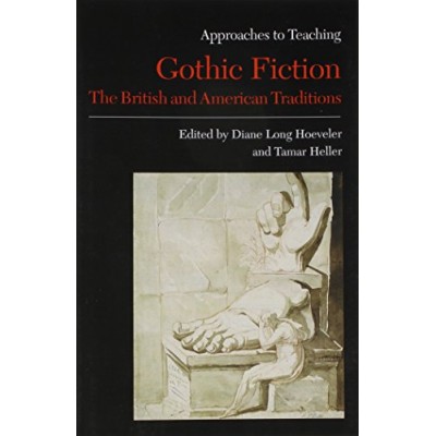 Approaches to Teaching Gothic Fiction: The British and American Traditions (Approaches to Teaching World Literature)