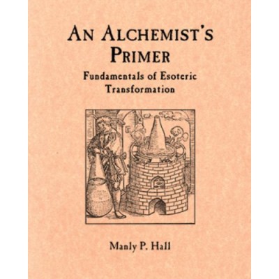 An Alchemist's Primer: Fundamentals of Esoteric Transformation