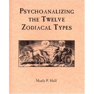 Psychoanalyzing the Twelve Zodiacal Types Psychoanalyzing the Twelve Zodiacal Types