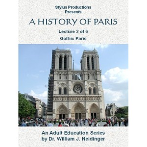 A History of Paris Lecture 2 of 6 Gothic Paris