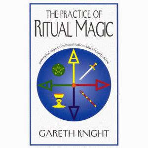 The Practice of Ritual Magic: Powerful Aids to Concentration and Visualization