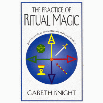 The Practice of Ritual Magic: Powerful Aids to Concentration and Visualization