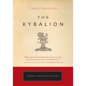 The Kybalion by Three Initiates (May 20 2008) The Kybalion by Three Initiates (May 20 2008)